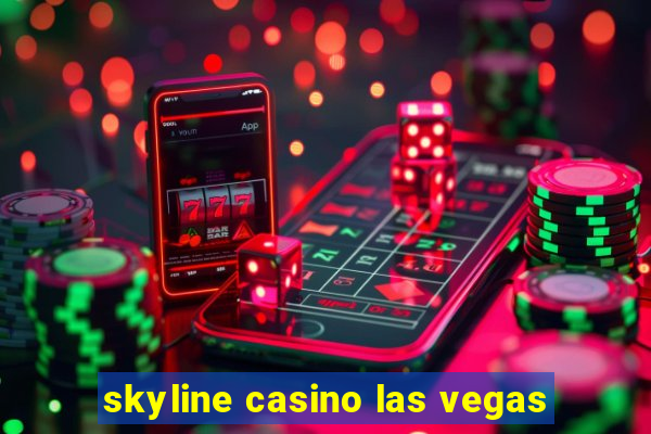 skyline casino las vegas