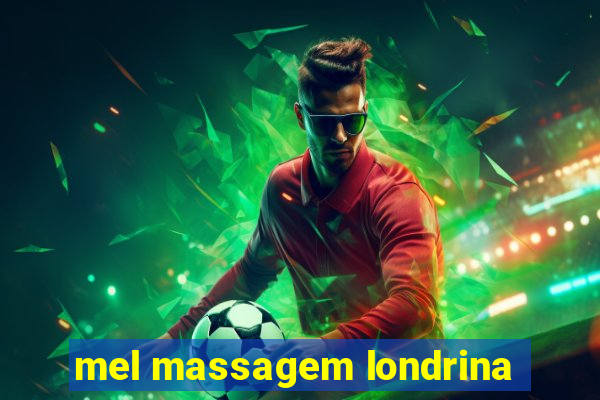 mel massagem londrina