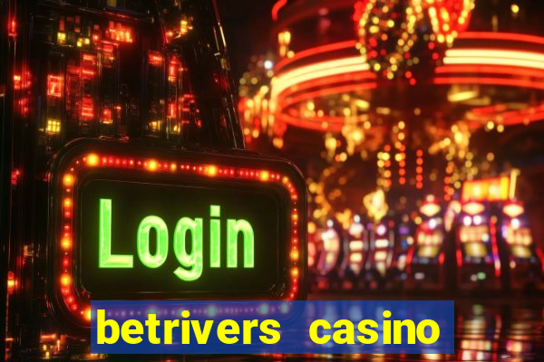 betrivers casino bonus code wv