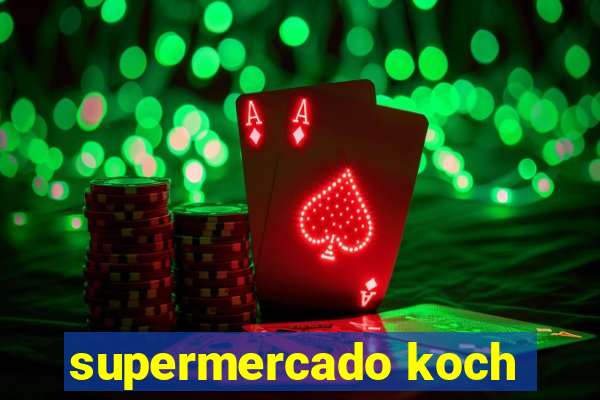 supermercado koch