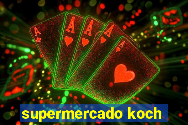 supermercado koch