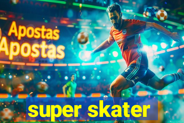 super skater