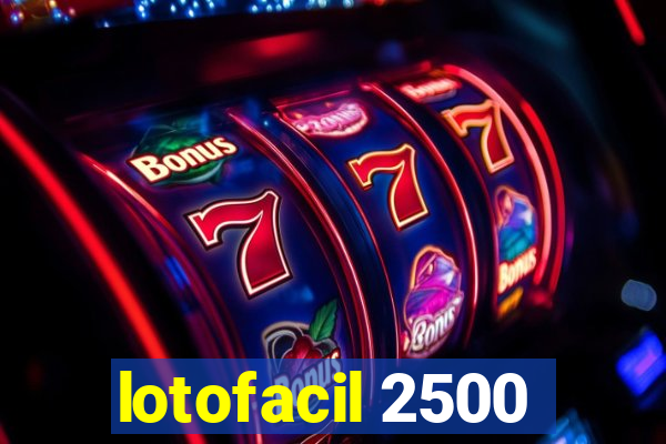 lotofacil 2500