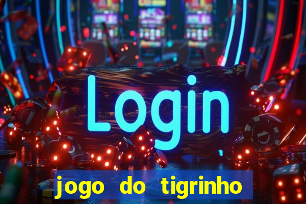 jogo do tigrinho teste gratis