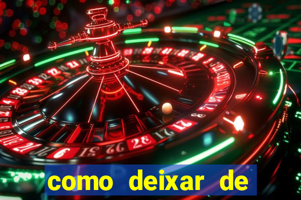 como deixar de jogar jogos de azar