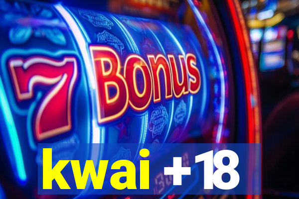 kwai +18