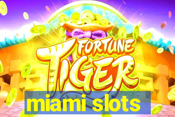 miami slots