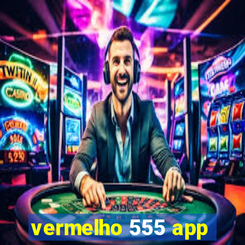 vermelho 555 app