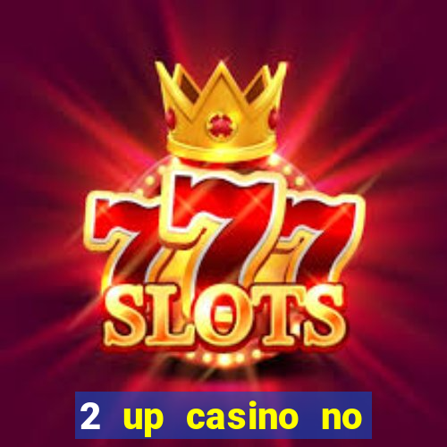 2 up casino no deposit codes