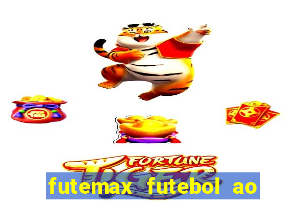 futemax futebol ao vivo atualizado