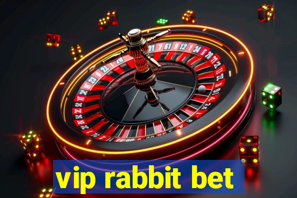 vip rabbit bet