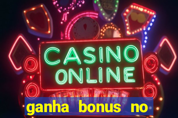 ganha bonus no cadastro sem deposito