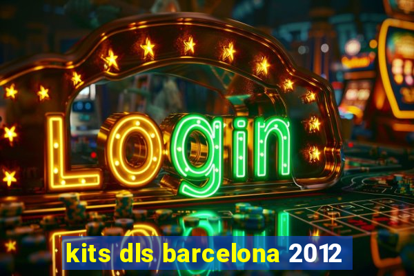 kits dls barcelona 2012