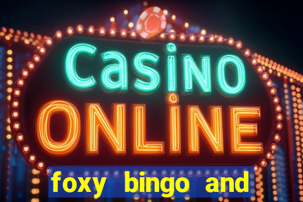 foxy bingo and online casino