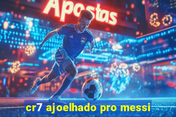 cr7 ajoelhado pro messi