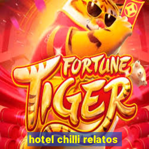 hotel chilli relatos