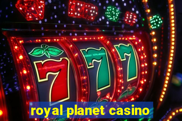 royal planet casino