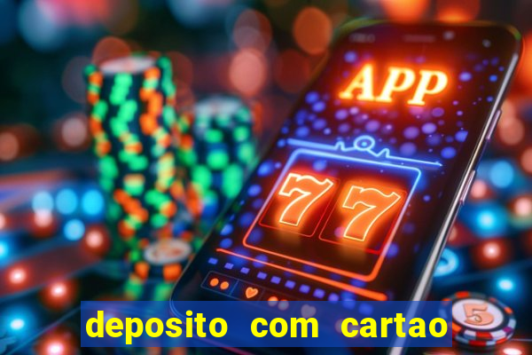 deposito com cartao de credito