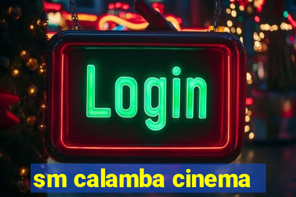 sm calamba cinema