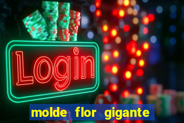 molde flor gigante de organza