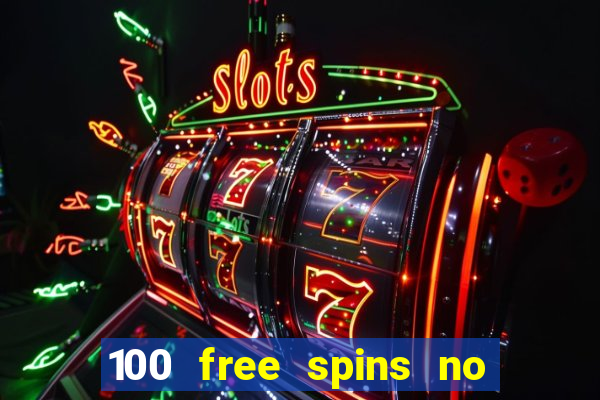 100 free spins no deposit casino