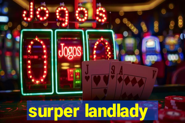 surper landlady