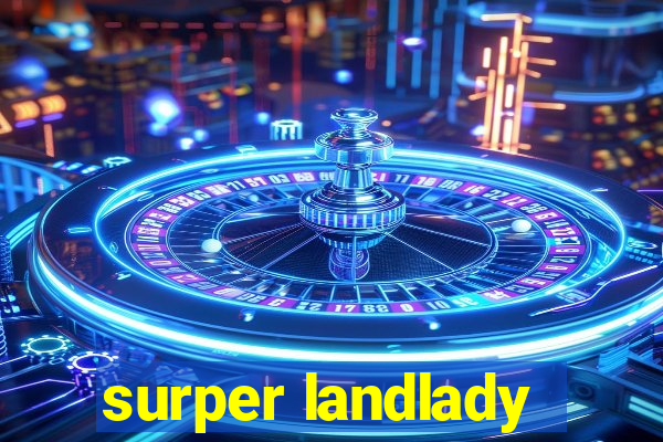 surper landlady