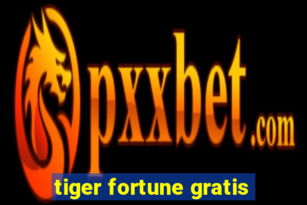 tiger fortune gratis