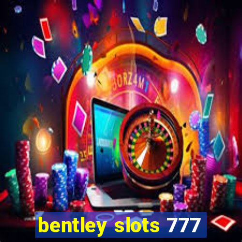 bentley slots 777