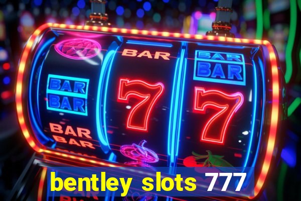 bentley slots 777