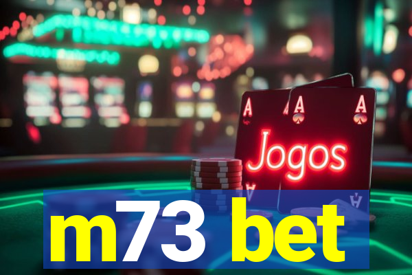 m73 bet