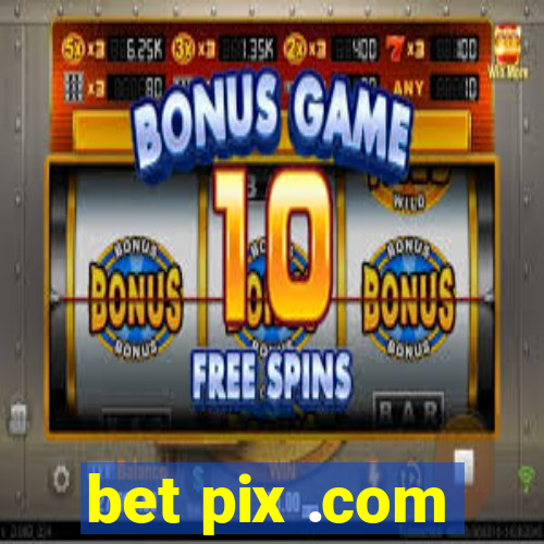 bet pix .com