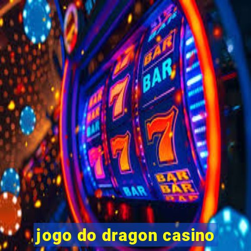 jogo do dragon casino