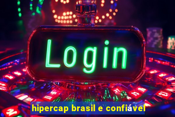 hipercap brasil e confiável