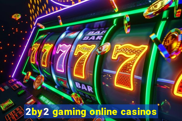 2by2 gaming online casinos