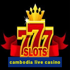 cambodia live casino