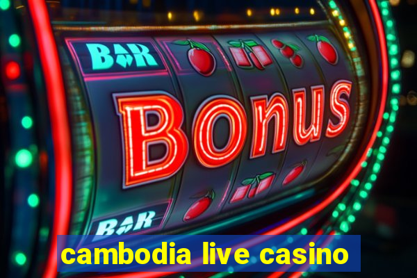 cambodia live casino