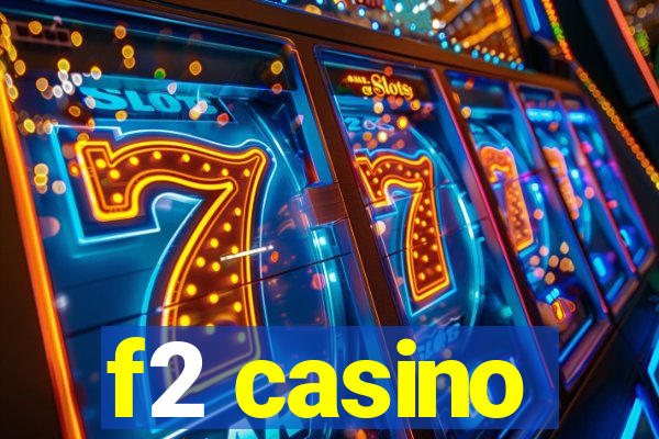 f2 casino