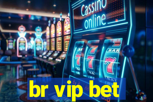 br vip bet