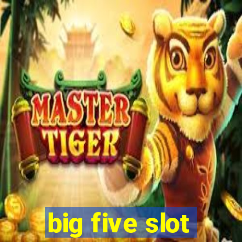 big five slot