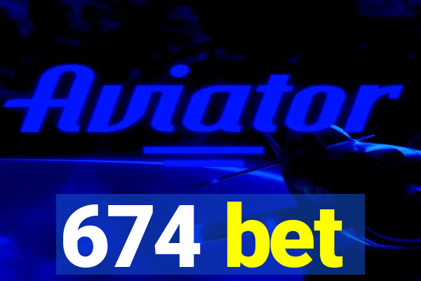 674 bet