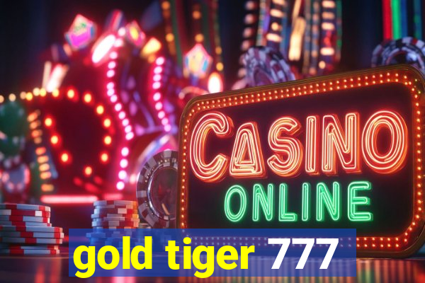 gold tiger 777