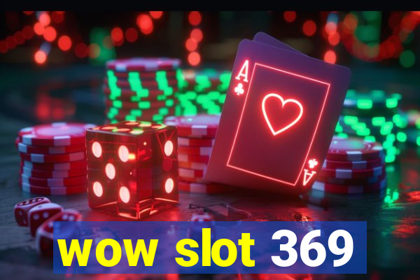 wow slot 369