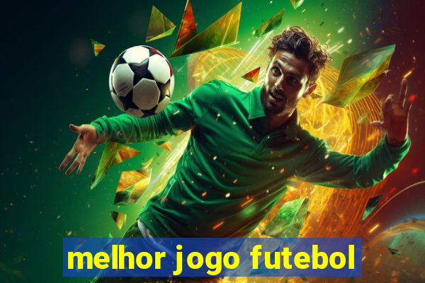 melhor jogo futebol