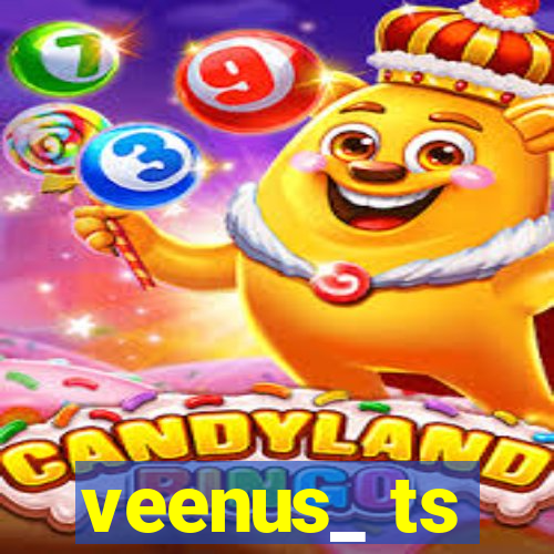 veenus_ ts