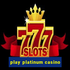 play platinum casino