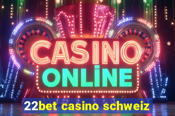 22bet casino schweiz