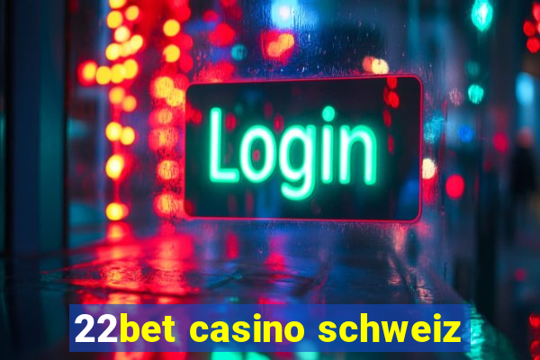 22bet casino schweiz