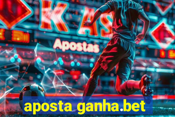 aposta ganha.bet