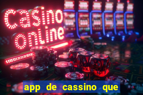 app de cassino que ganha dinheiro real